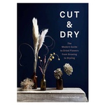 Cut and Dry: Современное руководство по засушенным цветам от выращивания до оформления